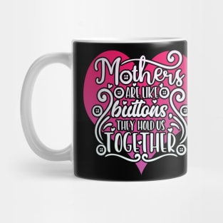 Mothers are like Buttons Mom Life Mother Mug
